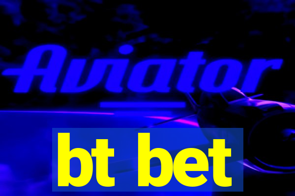 bt bet